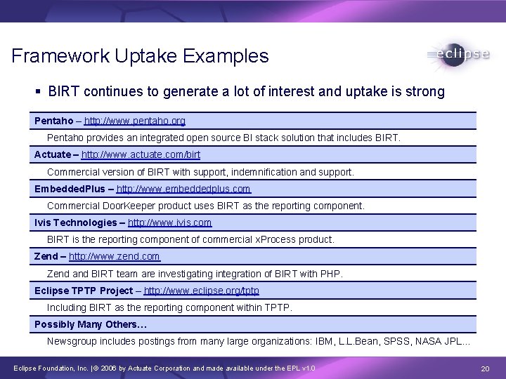 Framework Uptake Examples § BIRT continues to generate a lot of interest and uptake