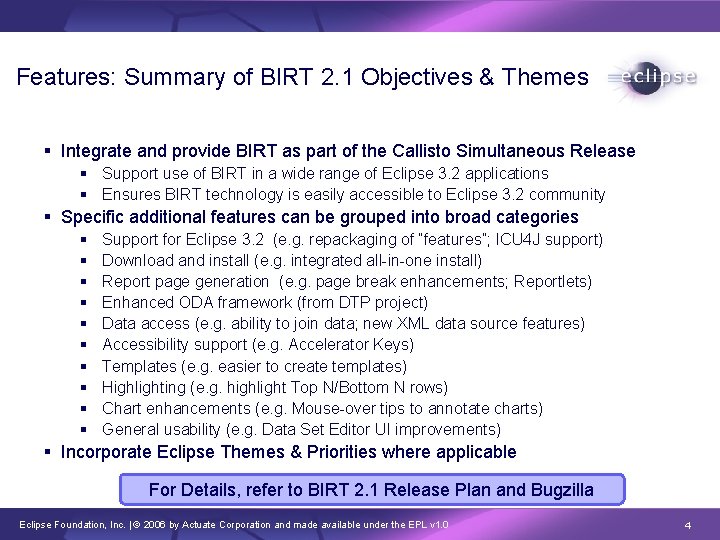 Features: Summary of BIRT 2. 1 Objectives & Themes § Integrate and provide BIRT