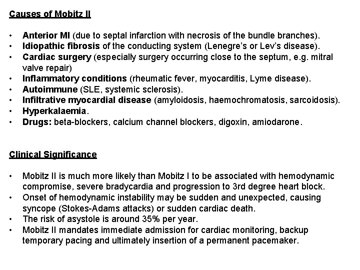 Causes of Mobitz II • • Anterior MI (due to septal infarction with necrosis