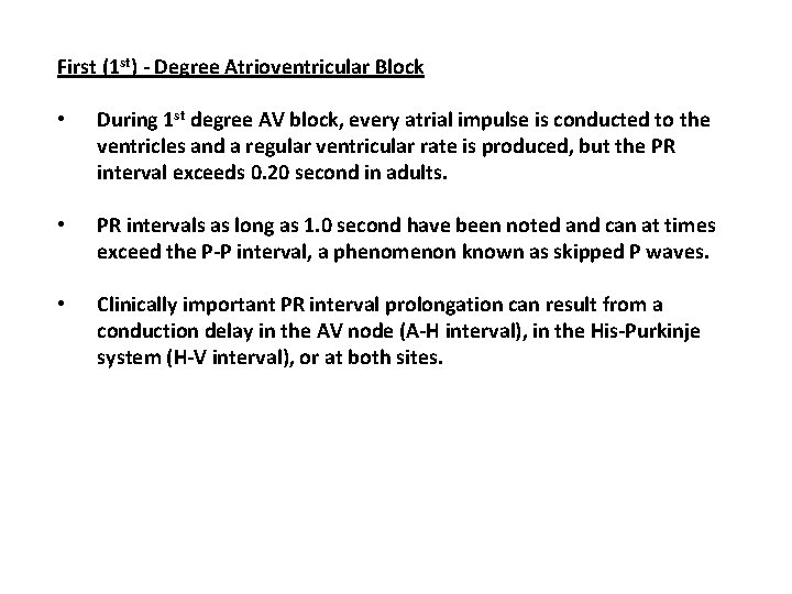 First (1 st) - Degree Atrioventricular Block • During 1 st degree AV block,