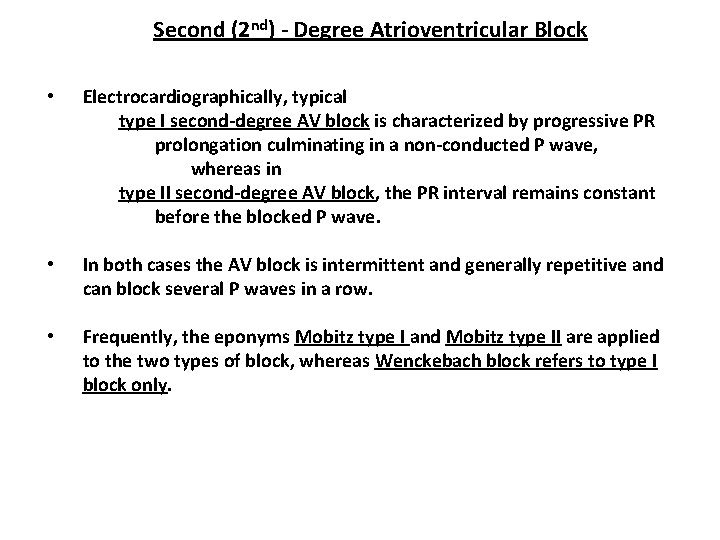 Second (2 nd) - Degree Atrioventricular Block • Electrocardiographically, typical type I second-degree AV