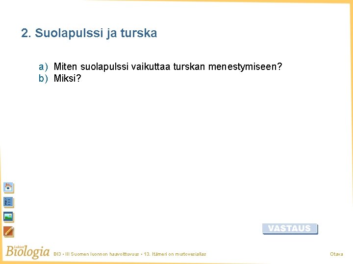 2. Suolapulssi ja turska a) Miten suolapulssi vaikuttaa turskan menestymiseen? b) Miksi? BI 3