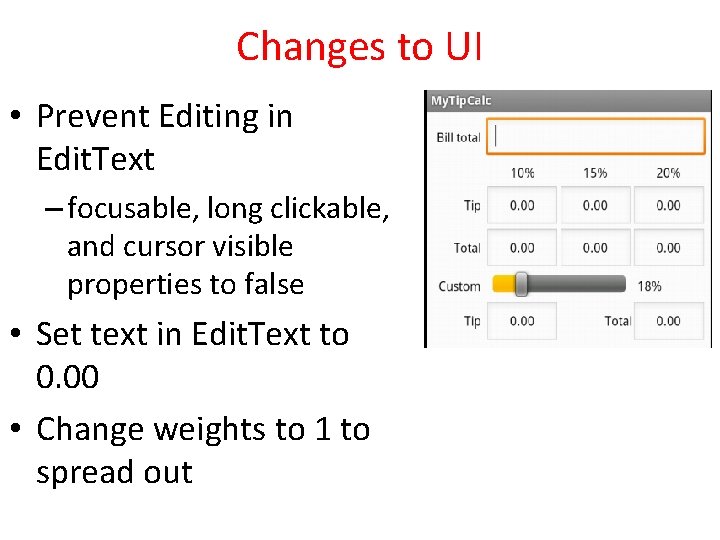 Changes to UI • Prevent Editing in Edit. Text – focusable, long clickable, and