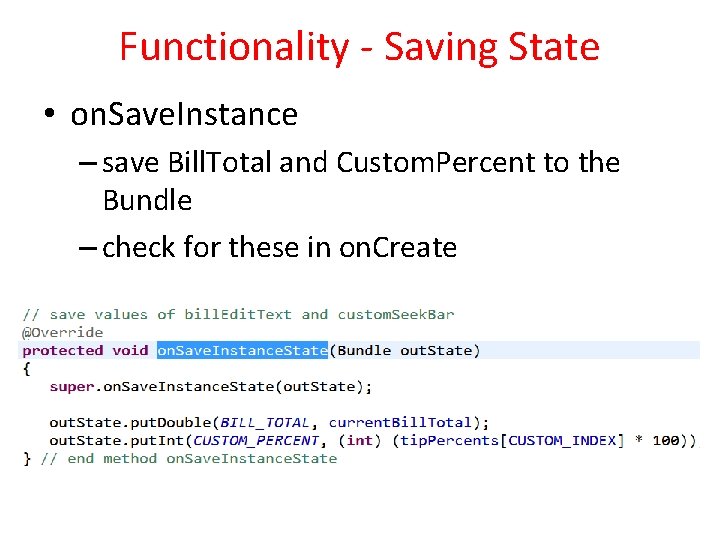 Functionality - Saving State • on. Save. Instance – save Bill. Total and Custom.