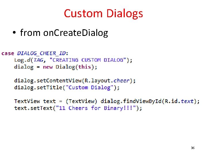 Custom Dialogs • from on. Create. Dialog 36 