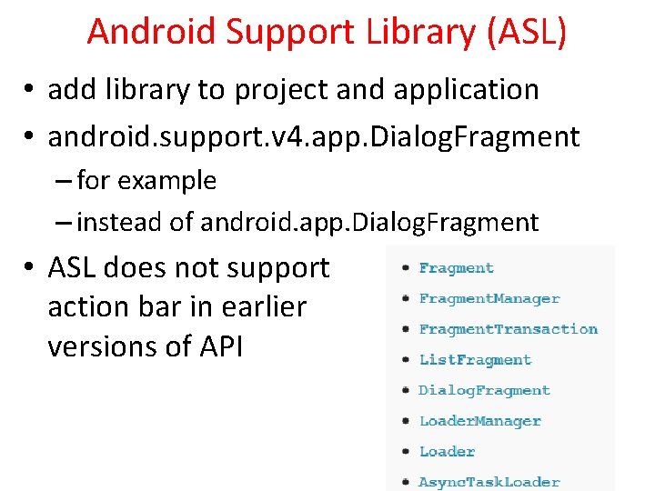 Android Support Library (ASL) • add library to project and application • android. support.