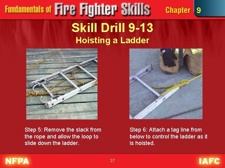 9 Skill Drill 9 -13 Hoisting a Ladder Step 5: Remove the slack from