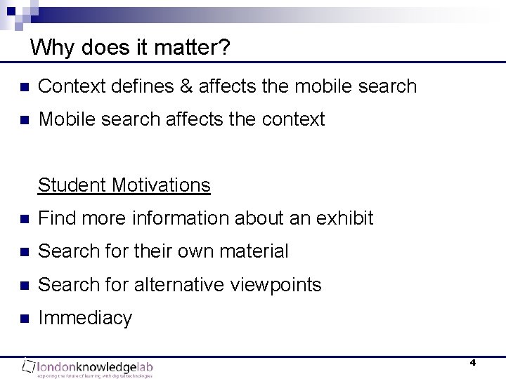 Why does it matter? n Context defines & affects the mobile search n Mobile