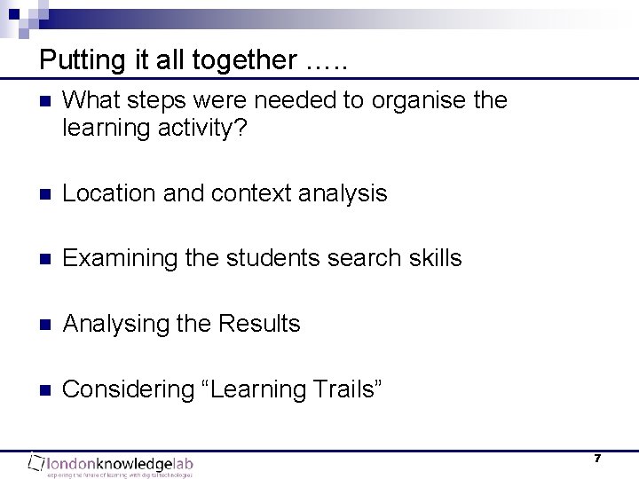 Putting it all together …. . n What steps were needed to organise the