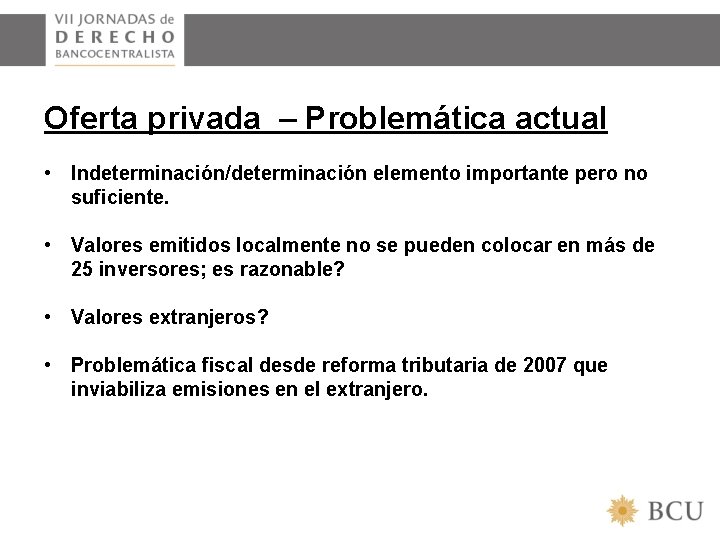 Oferta privada – Problemática actual • Indeterminación/determinación elemento importante pero no suficiente. • Valores