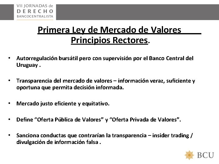 Primera Ley de Mercado de Valores Principios Rectores. • Autorregulación bursátil pero con supervisión