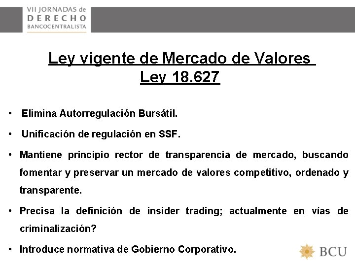 Ley vigente de Mercado de Valores Ley 18. 627 • Elimina Autorregulación Bursátil. •