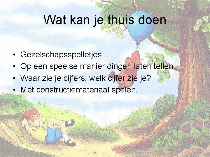 Wat kan je thuis doen • • Gezelschapsspelletjes. Op een speelse manier dingen laten