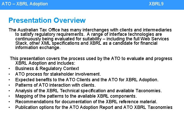 ATO – XBRL Adoption XBRL 9 Presentation Overview The Australian Tax Office has many