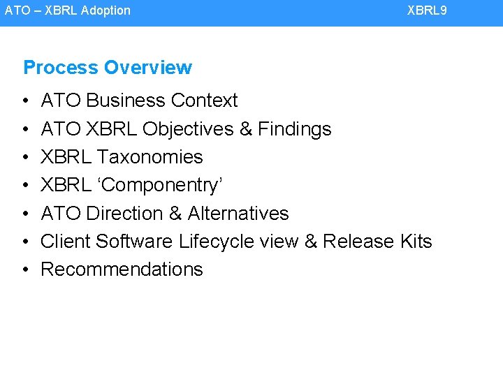 ATO – XBRL Adoption XBRL 9 Process Overview • • ATO Business Context ATO