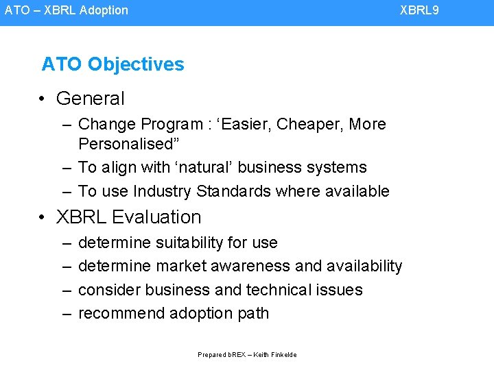 ATO – XBRL Adoption XBRL 9 ATO Objectives • General – Change Program :