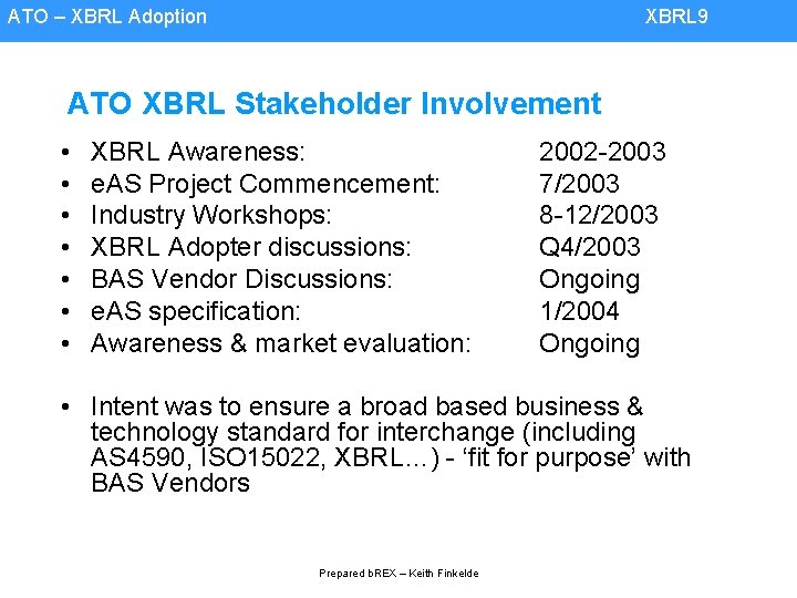 ATO – XBRL Adoption XBRL 9 ATO XBRL Stakeholder Involvement • • XBRL Awareness: