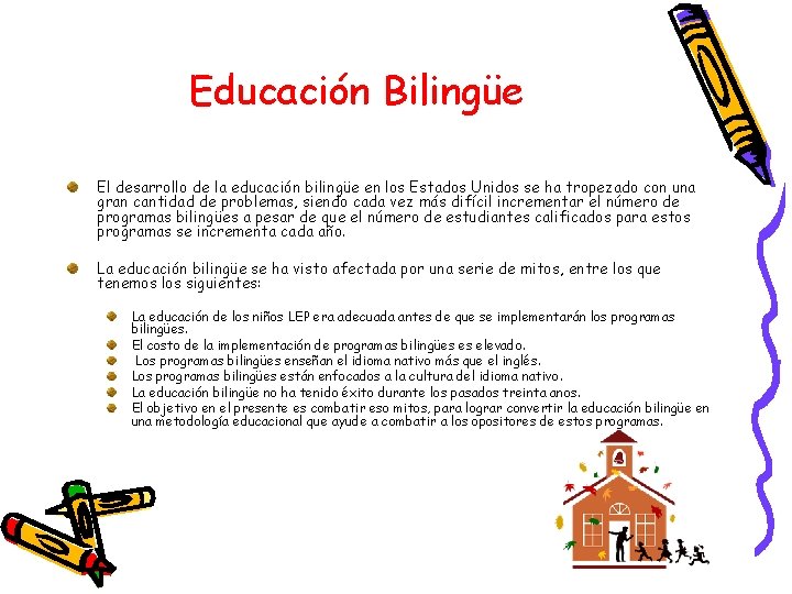 Educación Bilingüe El desarrollo de la educación bilingüe en los Estados Unidos se ha