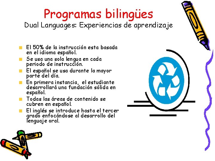 Programas bilingües Dual Languages: Experiencias de aprendizaje El 50% de la instrucción esta basada