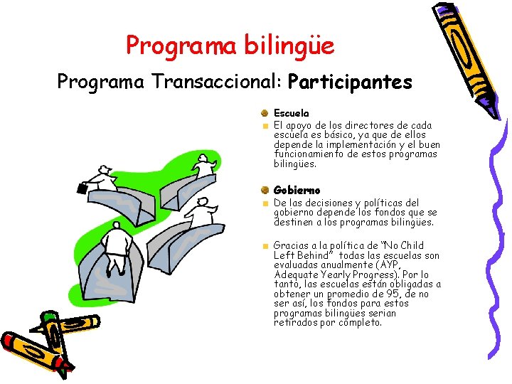 Programa bilingüe Programa Transaccional: Participantes Escuela El apoyo de los directores de cada escuela