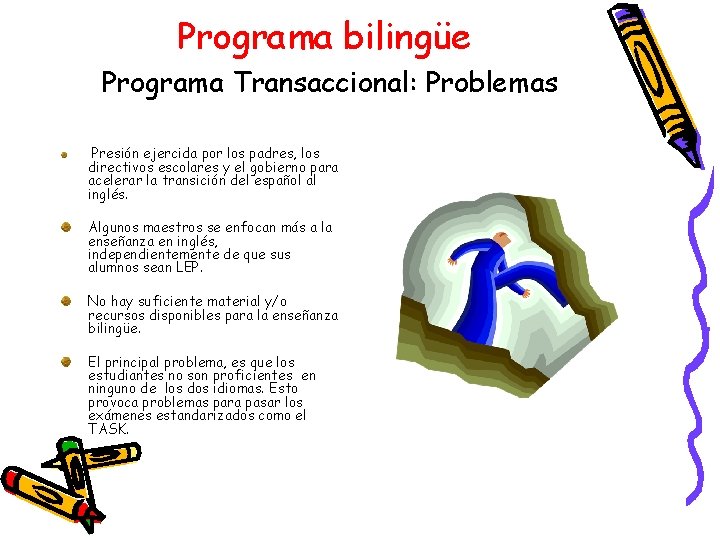 Programa bilingüe Programa Transaccional: Problemas Presión ejercida por los padres, los directivos escolares y