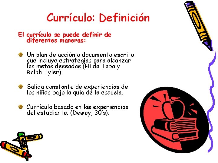 Currículo: Definición El currículo se puede definir de diferentes maneras: Un plan de acción