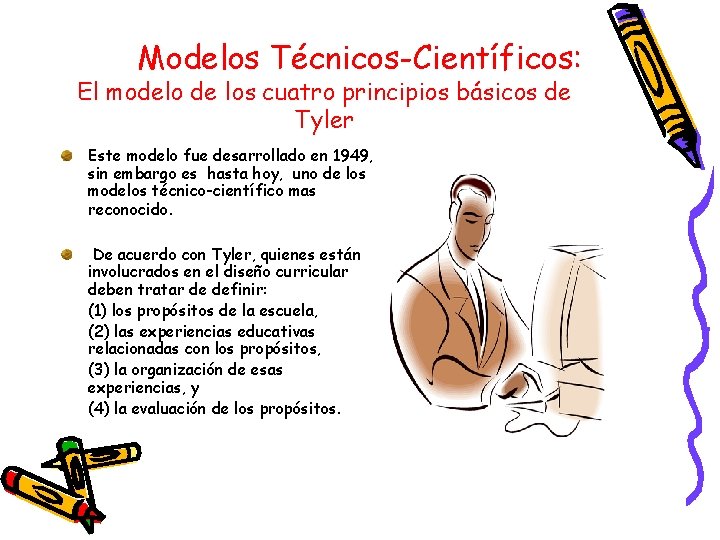 Modelos Técnicos-Científicos: El modelo de los cuatro principios básicos de Tyler Este modelo fue