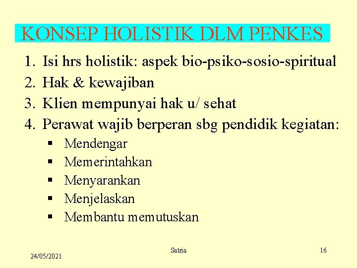 KONSEP HOLISTIK DLM PENKES 1. 2. 3. 4. Isi hrs holistik: aspek bio-psiko-sosio-spiritual Hak