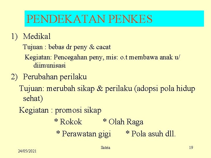 PENDEKATAN PENKES 1) Medikal Tujuan : bebas dr peny & cacat Kegiatan: Pencegahan peny,