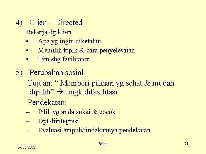 4) Clien – Directed Bekerja dg klien • Apa yg ingin diketahui • Memilih