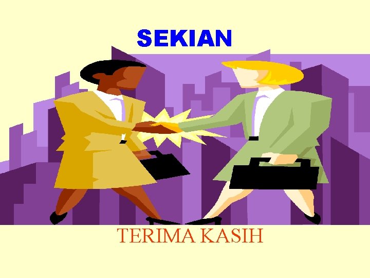 SEKIAN TERIMA KASIH 