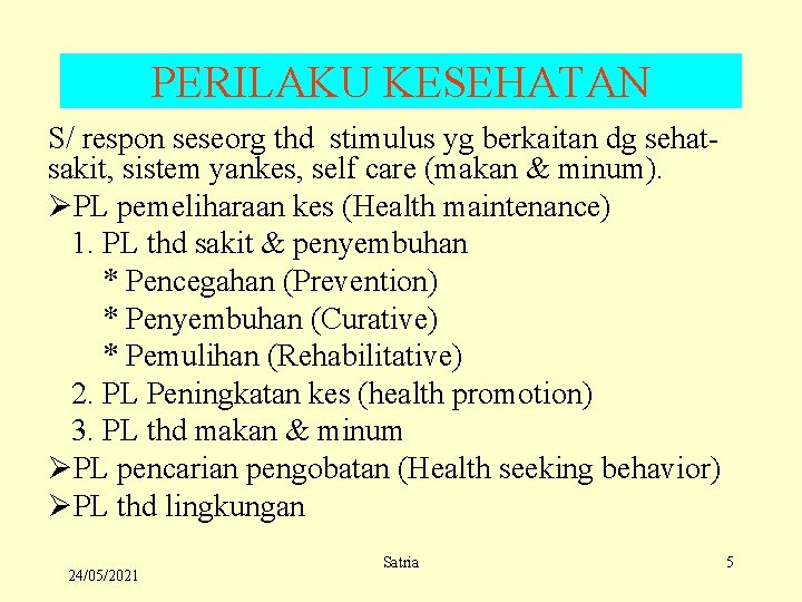 PERILAKU KESEHATAN S/ respon seseorg thd stimulus yg berkaitan dg sehatsakit, sistem yankes, self