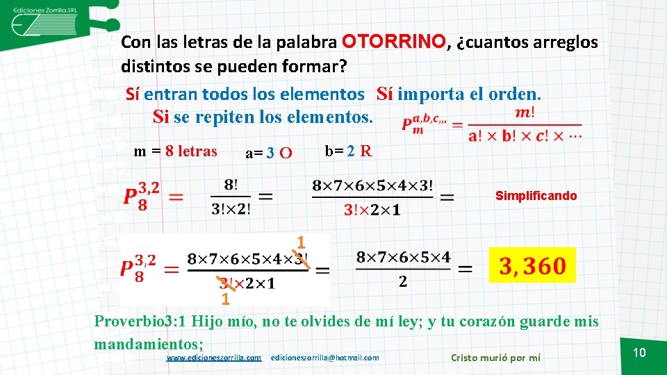 Con las letras de la palabra OTORRINO, ¿cuantos arreglos distintos se pueden formar? Sí