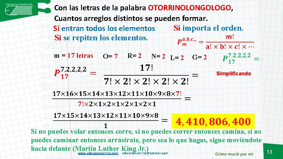 Con las letras de la palabra OTORRINOLONGOLOGO, Cuantos arreglos distintos se pueden formar. Sí