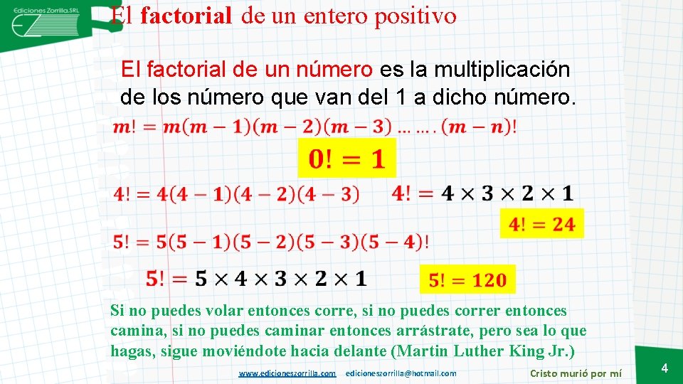 El factorial de un entero positivo El factorial de un número es la multiplicación