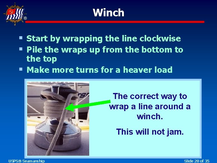 ® Winch § Start by wrapping the line clockwise § Pile the wraps up