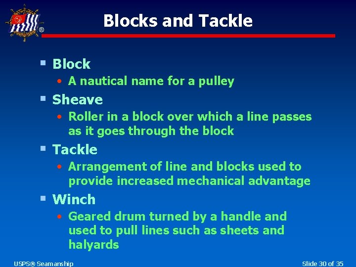 Blocks and Tackle ® § Block • A nautical name for a pulley §