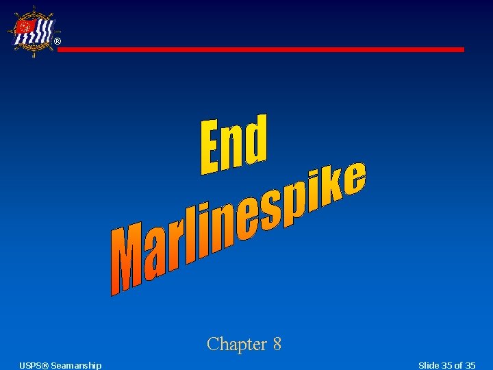 ® Chapter 8 USPS® Seamanship Slide 35 of 35 