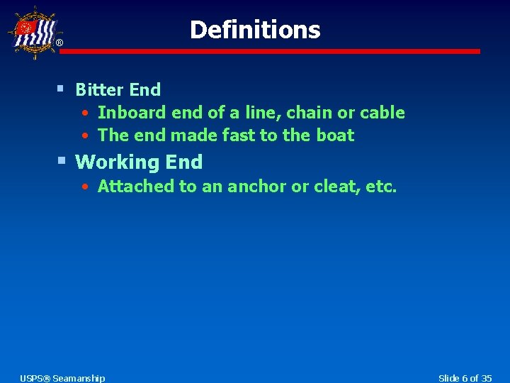 Definitions ® § Bitter End • Inboard end of a line, chain or cable