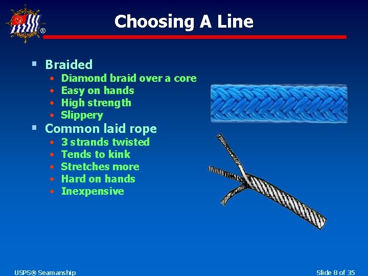 Choosing A Line ® § Braided • • Diamond braid over a core Easy