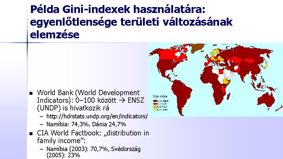 Példa Gini-indexek használatára: egyenlőtlensége területi változásának elemzése n World Bank (World Development Indicators): 0–