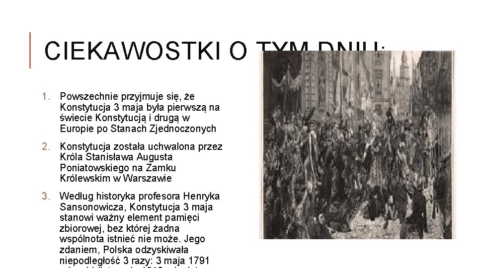 CIEKAWOSTKI O TYM DNIU: 1. Powszechnie przyjmuje się, że Konstytucja 3 maja była pierwszą