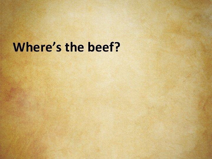 Where’s the beef? 