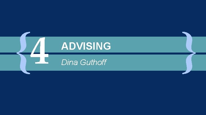 {4 ADVISING Dina Guthoff }} 