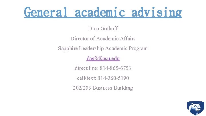 General academic advising Dina Guthoff Director of Academic Affairs Sapphire Leadership Academic Program dag