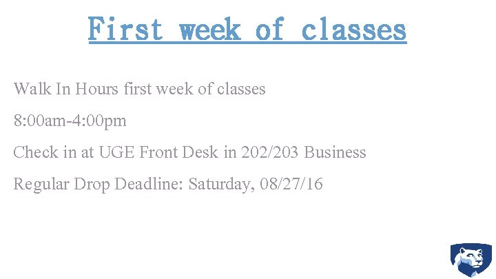 First week of classes Walk In Hours first week of classes 8: 00 am-4: