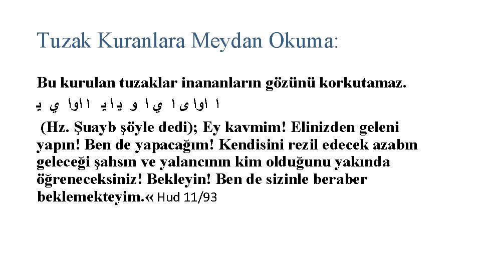 Tuzak Kuranlara Meydan Okuma: Bu kurulan tuzaklar inananların gözünü korkutamaz. ﺍ ﺍﻭﺍ ﻯ ﺍ