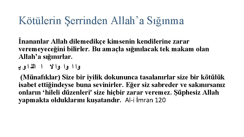 Kötülerin Şerrinden Allah’a Sığınma İnananlar Allah dilemedikçe kimsenin kendilerine zarar veremeyeceğini bilirler. Bu amaçla