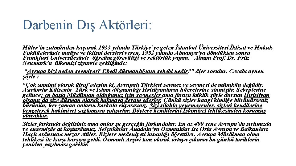 Darbenin Dış Aktörleri: Hitler’in zulmünden kaçarak 1933 yılında Türkiye’ye gelen İstanbul Üniversitesi İktisat ve