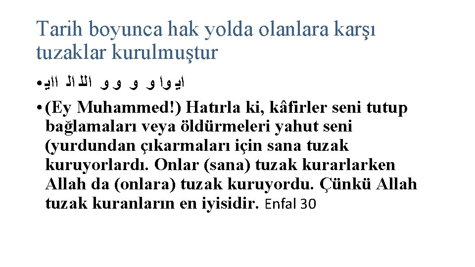 Tarih boyunca hak yolda olanlara karşı tuzaklar kurulmuştur ﺍﻳ ﻭﺍ ﻭ ﻭ ﺍﻟﻠ ﺍﻟ